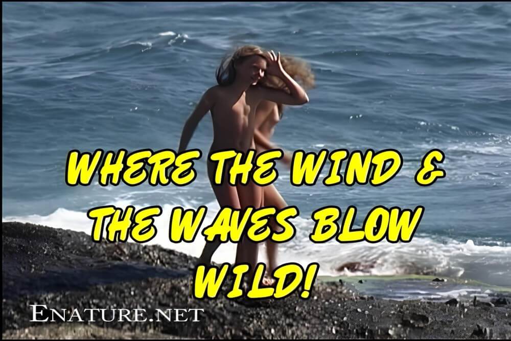 Enature - Where the Wind and the Waves Blow Wild! - nudism and naturism
